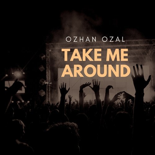 Ozhan Ozal-Take Me Around