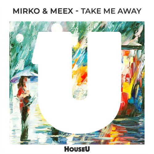 Mirko & Meex-Take Me Away