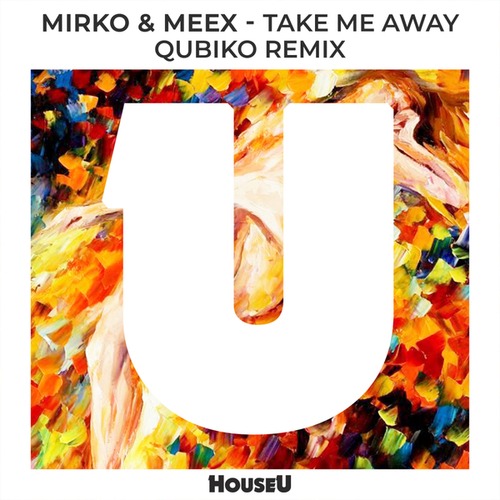 Mirko & Meex, Qubiko-Take Me Away (Qubiko Remix)