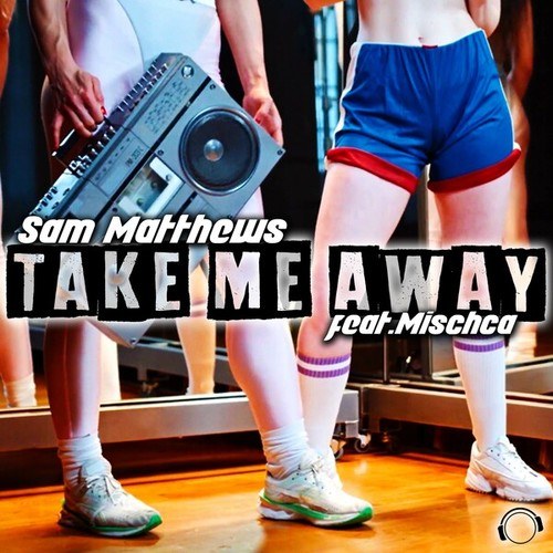 Mischa, Sam Matthews-Take Me Away