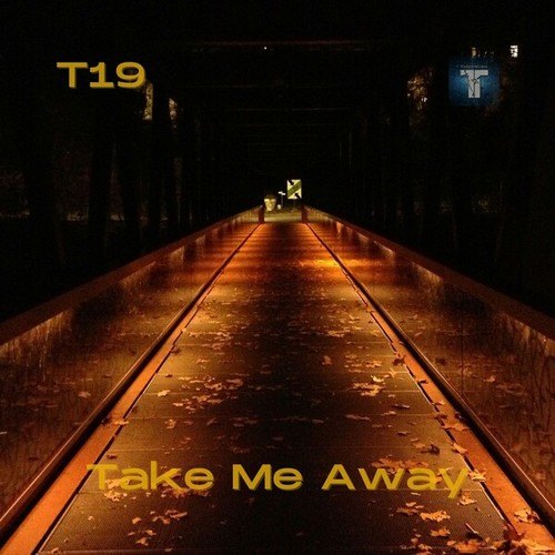 T19-Take Me Away