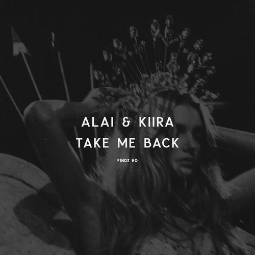 ALAI, KIIRA-Take Me Back