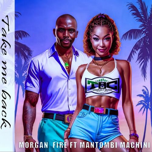 Morgan Fire, Mantombi Machini-Take Me Back