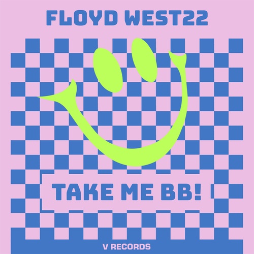 FLOYD WEST22-Take Me BB!