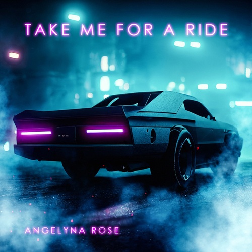 Angelyna Rose -Take Me For A Ride