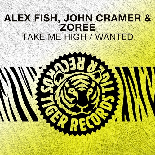 Alex Fish, John Cramer, Zoree-Take Me High / Wanted