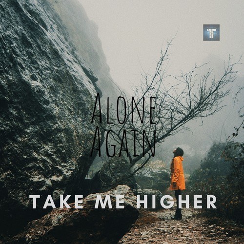 Alone Again-Take Me Higher
