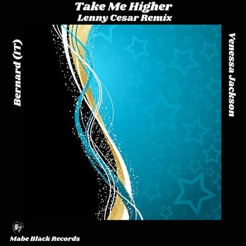 Venessa Jackson, Bernard (IT), Lenny Cesar-Take Me Higher (Lenny Cesar Remix)