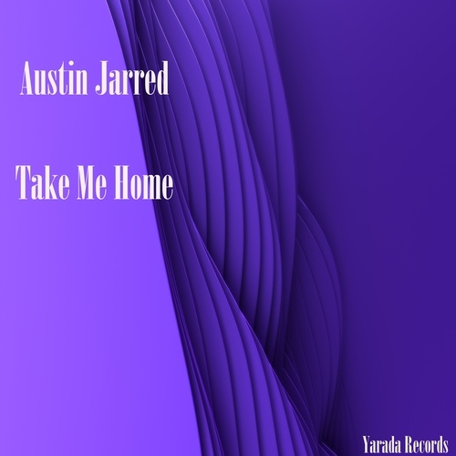 Austin Jarred-Take Me Home