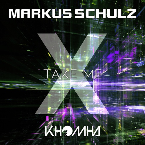 Markus Schulz, KhoMha-Take Me