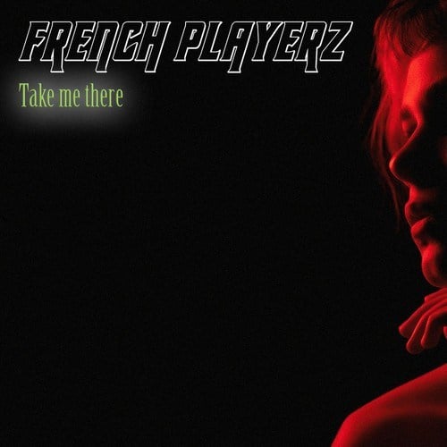 French PlayerZ, Steve Marrocco-Take Me There