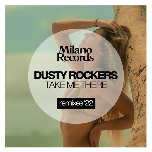 Dusty Rockers, Lost On Ibiza-Take Me There (Lost on Ibiza Remix)