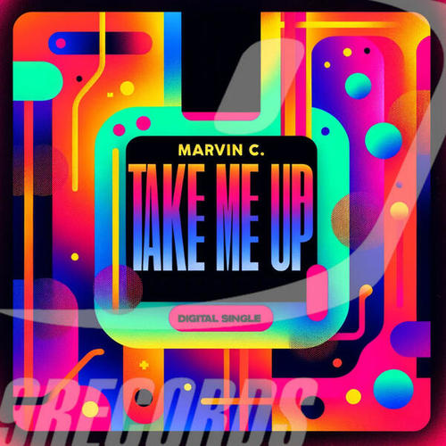 Marvin C.-Take Me up ( Gotta Get up )