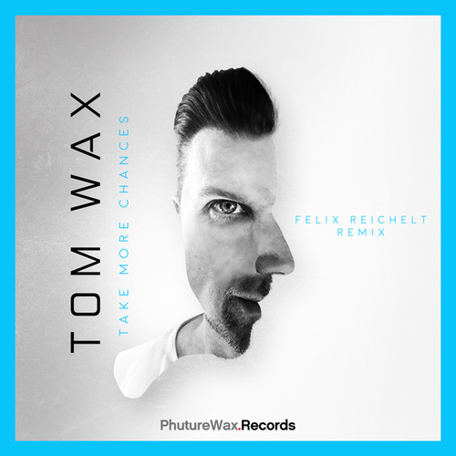 Tom Wax, Felix Reichelt-Take More Chances (Felix Reichelt Remix)