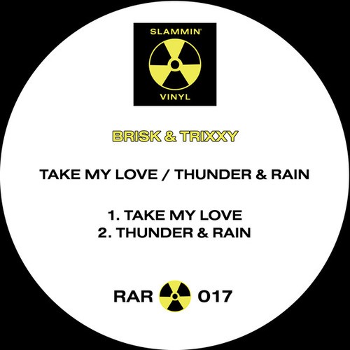 DJ Brisk, Trixxy-Take My Love / Thunder & Rain