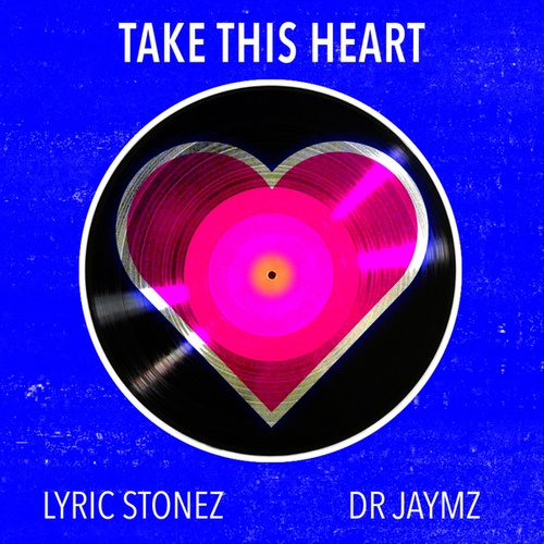 Lyric Stonez, Dr Jaymz-Take This Heart