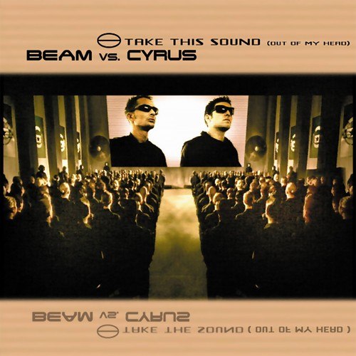 Beam Vs. Cyrus-Take This Sound (Out of My Head)