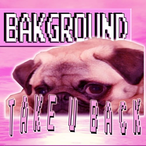 BAKGROUND-Take U Back