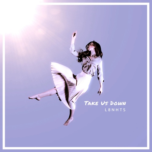 L8NHTS-Take Us Down