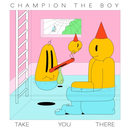 Champion The Boy-Take You There