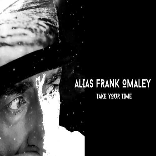 Alias Frank Omaley-Take Your Time
