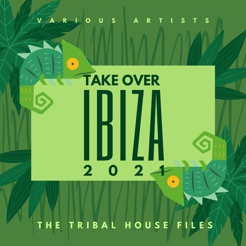 Various Artists-Takeover Ibiza 2021 (The Tribal House Files)