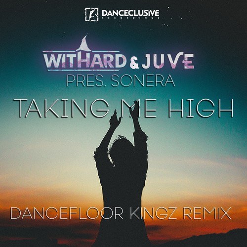 Sonera, Dancefloor Kingz-Takin' Me High (Dancefloor Kingz Remix)