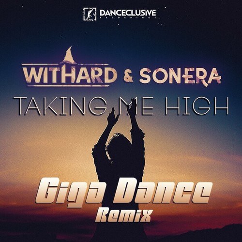 Withard, Sonera, Giga Dance-Takin' Me High (Giga Dance Remix)