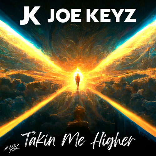 Joe Keyz-Takin Me Higher