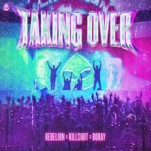 Rebelion, Killshot, Boray-TAKING OVER