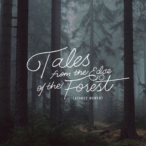 Lazarus Moment-Tales From the Edge of the Forest