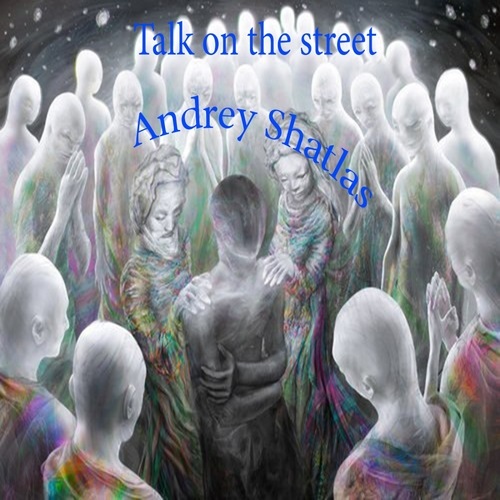 Andrey Shatlas-Talk on the Street