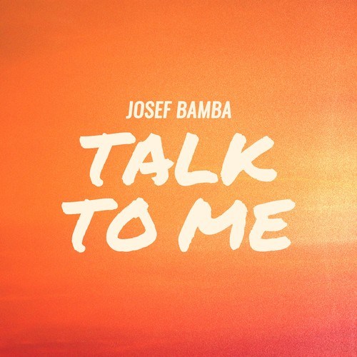 Josef Bamba-Talk to Me