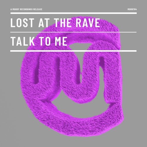 Lost At The Rave-Talk To Me