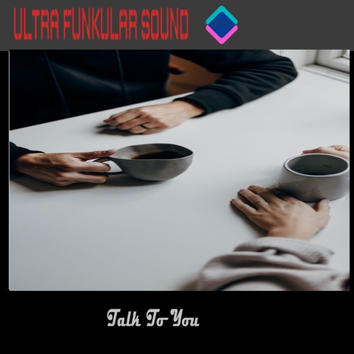 Ultra Funkular Sound-Talk To You