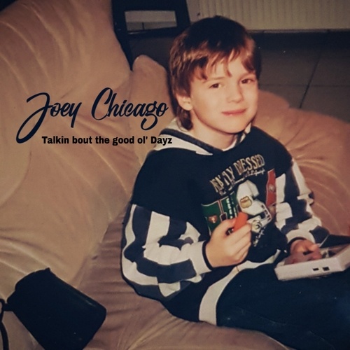 Joey Chicago-Talkin Bout the Good Ol' Dayz