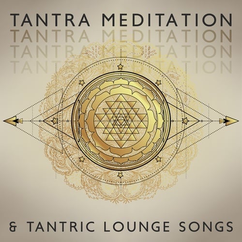 Tantra Meditation & Tantric Lounge Songs