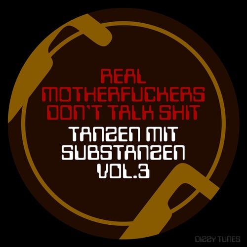 Real Motherfuckers Don't Talk Shit-Tanzen mit Substanzen, Vol. 3