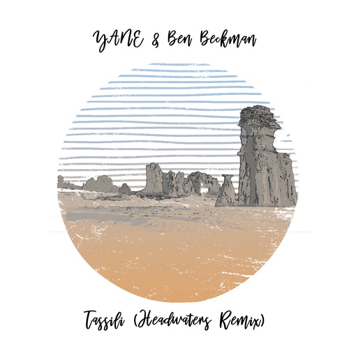 Ben Beckman, YANE, Headwaters, Hot Oasis-Tassili (Remixes)