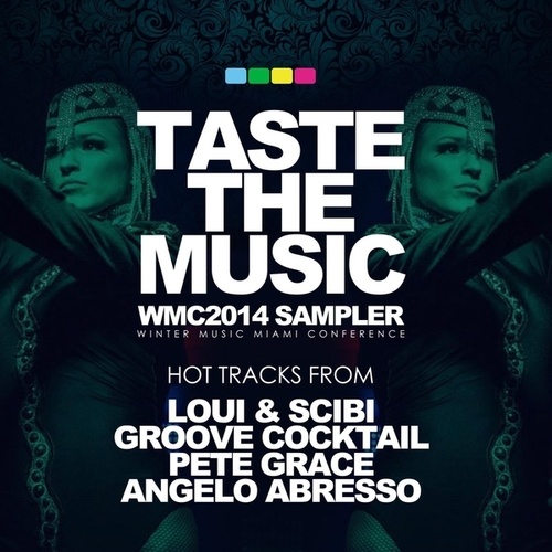 Loui, John James, Scibi, Groove Cocktail, Pete Grace, Angelo Abresso-Taste The Music Miami 2014 Sampler