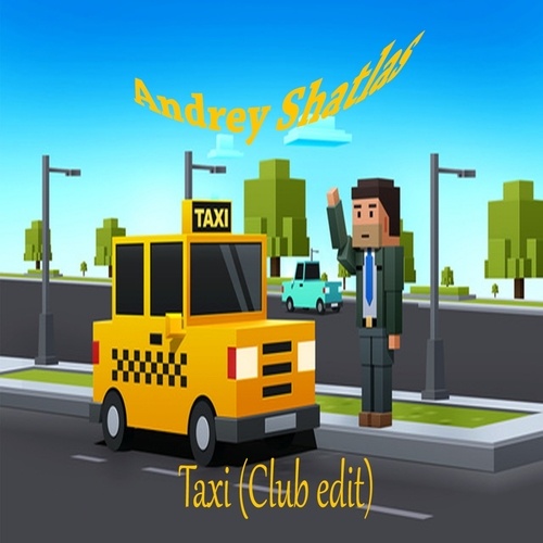 Andrey Shatlas-Taxi (Club Edit)