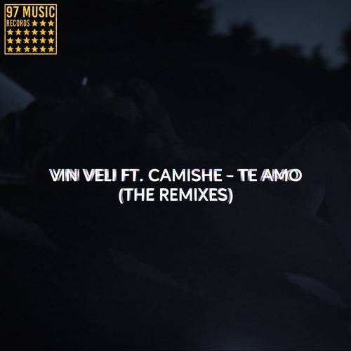 Vin Veli, Camishe, Mar G Rock, Robert Cristian-Te Amo (The Remixes)
