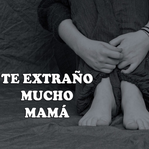 Te Extraño Mucho Mamá