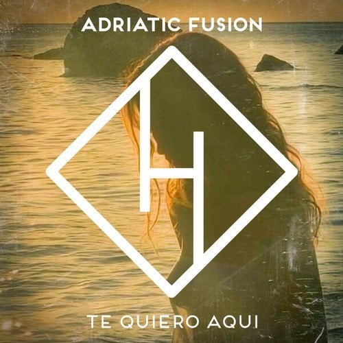 Adriatic Fusion-Te Quiero Aqui