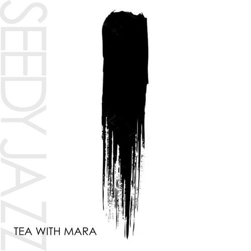 Seedy Jazz-Tea with Mara