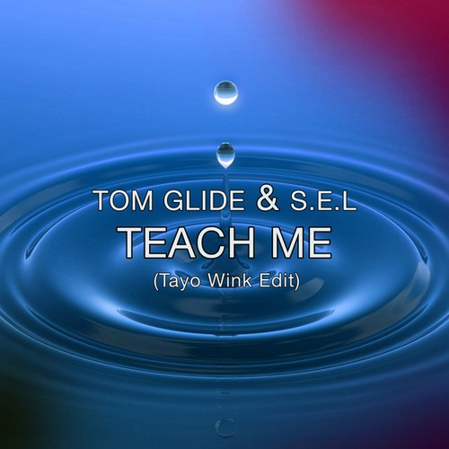 Tom Glide, S.e.l, Tayo Wink-Teach Me