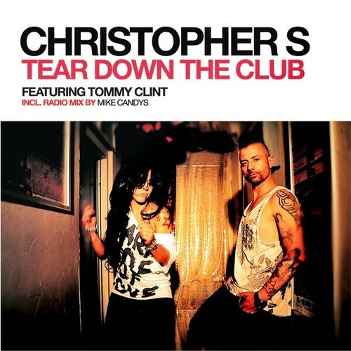 Christopher S, Tommy Clint, Mike Candys-Tear Down the Club