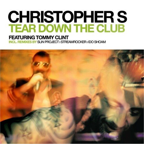 Christopher S, Tommy Clint, Streamrocker, Ido Shoam, Slin Project-Tear Down the Club (Remixes)