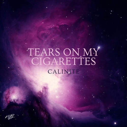 CALINITE-Tears On My Cigarettes
