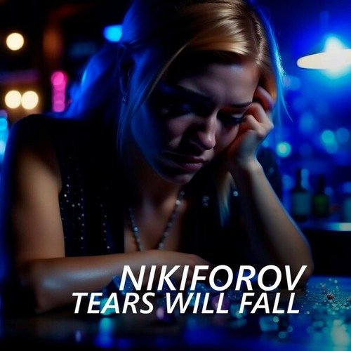 NIKIFOROV-Tears Will Fall